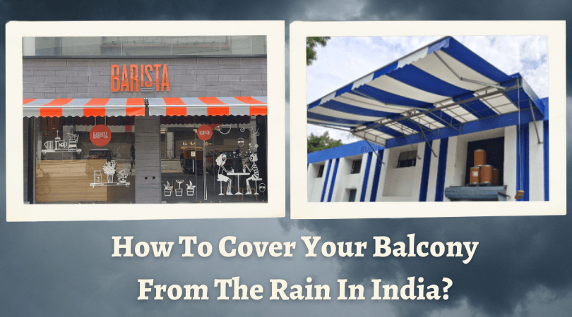 How to cover your balcony from the rain in India